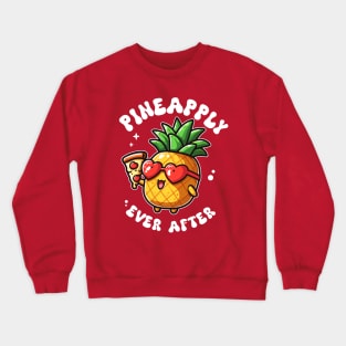 Pineapple Pizza Lover cute kawaii Pineapply Ever After Crewneck Sweatshirt